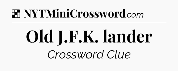 Solution: Old J.F.K. lander - NYT Crossword