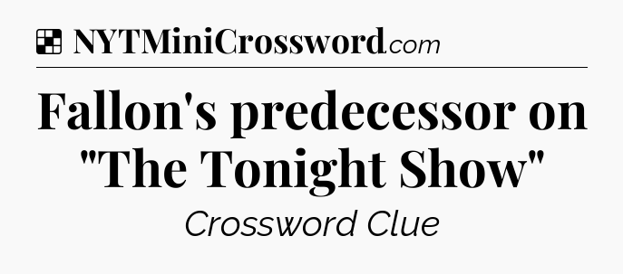 Solution: Fallon's predecessor on 