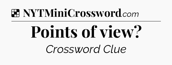 Solution: Points of view - NYT Crossword