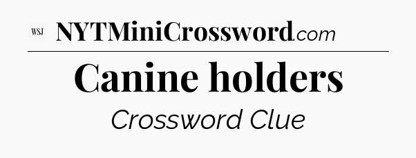 Canine holders - WSJ Crossword