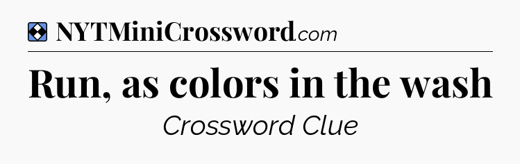 Solution: Run, as colors in the wash - NYT Mini Crossword