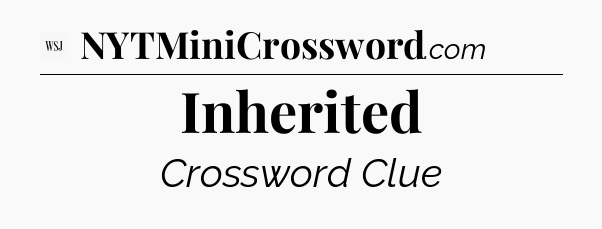 Inherited - WSJ Crossword