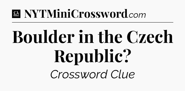 Boulder in the Czech Republic - LA Times Crossword
