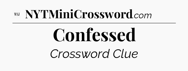 Confessed - WSJ Crossword