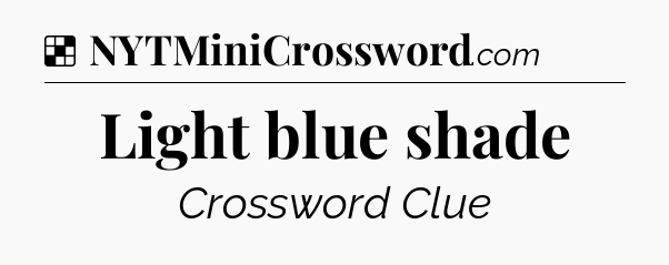 Solution: Light blue shade - NYT Crossword