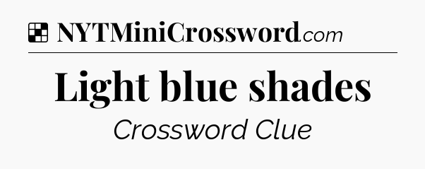 Solution: Light blue shades - NYT Crossword