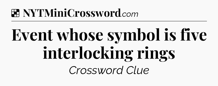 Solution: Event whose symbol is five interlocking rings - NYT Crossword