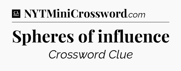 Spheres of influence - LA Times Crossword