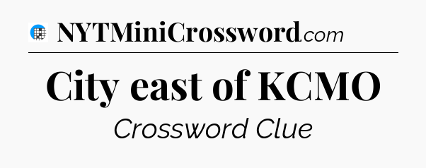 City east of KCMO Crossword Clue