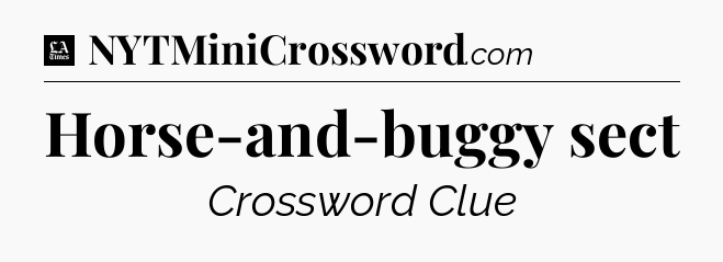 Horse-and-buggy sect - LA Times Crossword