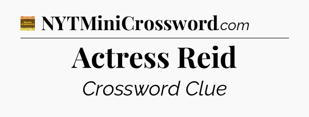 Actress Reid crossword clue Eugene Sheffer
