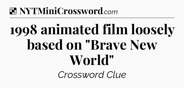 Solution: 1998 animated film loosely based on 