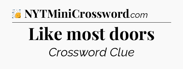 Like most doors - 7 Little Words