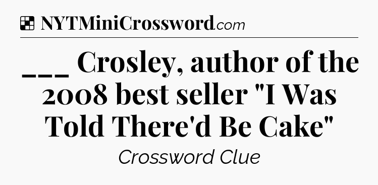 Solution: ___ Crosley, author of the 2008 best seller 