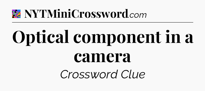 Optical component in a camera Crossword Clue