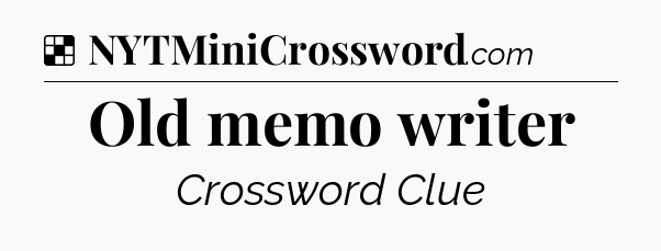 Solution: Old memo writer - NYT Crossword