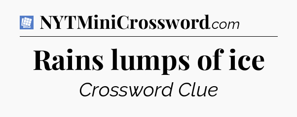 Rains lumps of ice Puzzle Page Crossword Clue