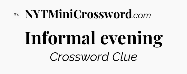 Informal evening - WSJ Crossword