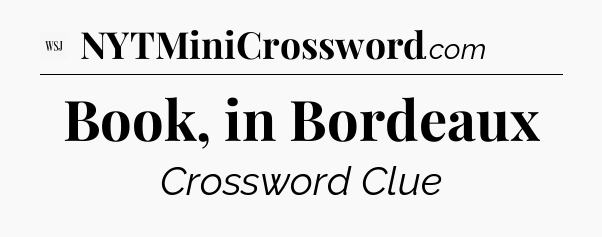 Book, in Bordeaux - WSJ Crossword