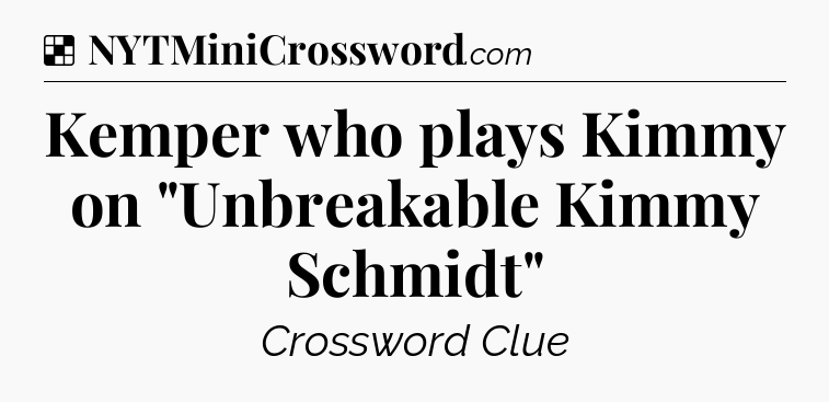 Solution: Kemper who plays Kimmy on 