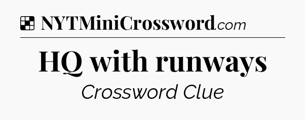 Solution: HQ with runways - NYT Crossword