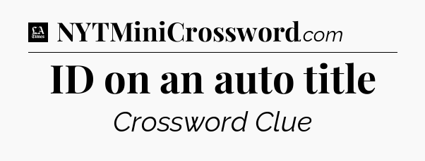 ID on an auto title - LA Times Crossword