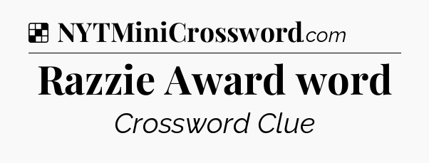 Solution: Razzie Award word - NYT Crossword