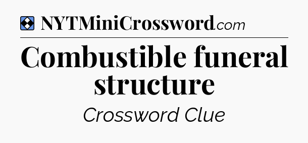 Solution: Combustible funeral structure - NYT Mini Crossword