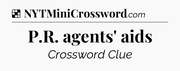 Solution: P.R. agents' aids - NYT Crossword