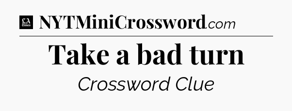 Take a bad turn - LA Times Crossword