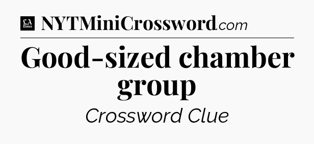 Good-sized chamber group - LA Times Crossword