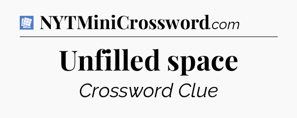 Unfilled space Puzzle Page Crossword Clue
