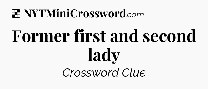 Solution: Former first and second lady - NYT Crossword