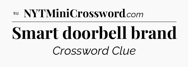 Smart doorbell brand - WSJ Crossword