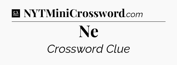 Ne - LA Times Crossword