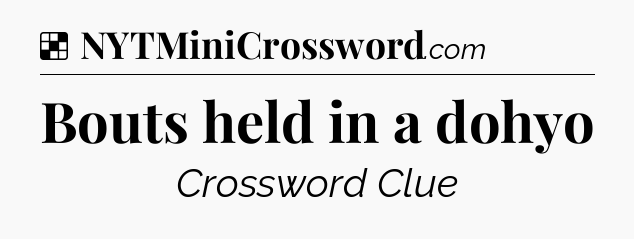 Solution: Bouts held in a dohyo - NYT Crossword
