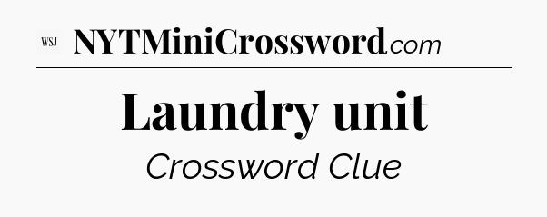 Laundry unit - WSJ Crossword