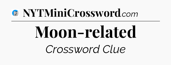 Moon-related Crossword Clue