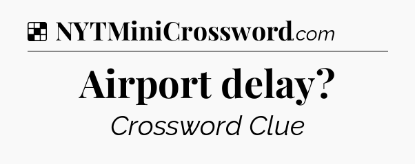 Solution: Airport delay - NYT Crossword