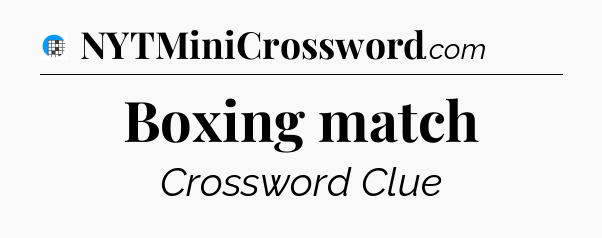 Boxing match Crossword Clue