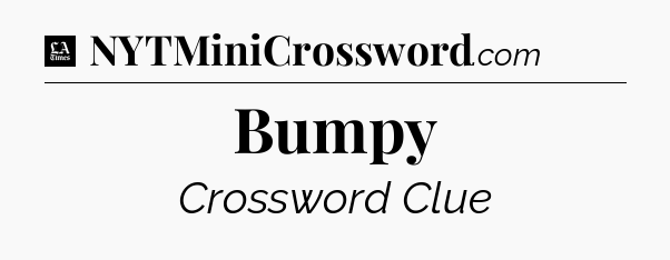 Bumpy - LA Times Crossword