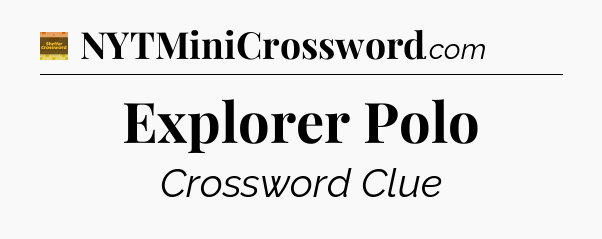 Explorer Polo - Eugene Sheffer Crossword