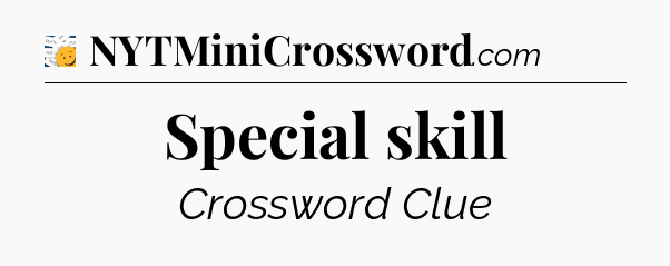 Special skill - 7 Little Words