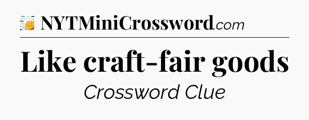 Like craft-fair goods - 7 Little Words