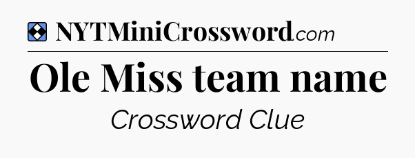 Solution: Ole Miss team name - NYT Mini Crossword