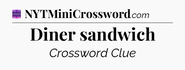 Diner sandwich - Thomas Joseph Crossword