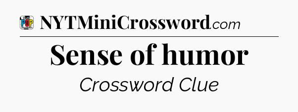 Sense of humor Crossword Clue