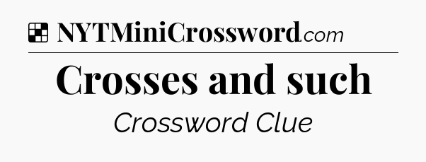 Solution: Crosses and such - NYT Crossword