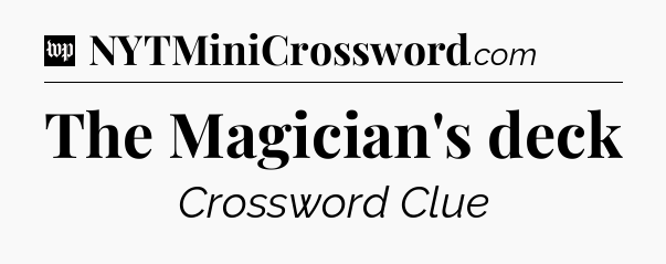 The Magician's deck Crossword Clue