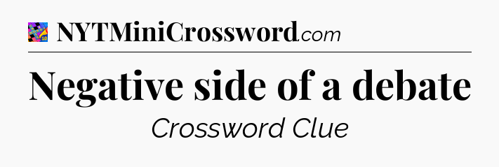 Negative side of a debate Crossword Clue